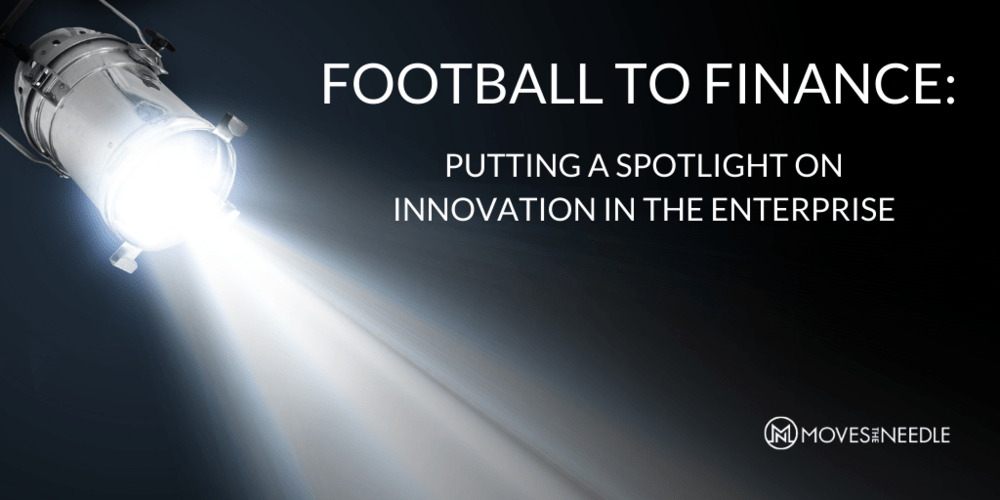 Football to Finance: Putting a Spotlight on Innovation in the Enterprise